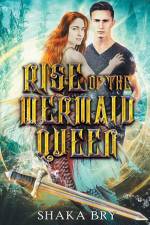 Rise Of The Mermaid Queen af Shaka Bry