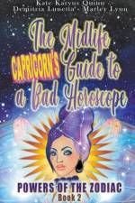 The Midlife Capricorn's Guide to a Bad Horoscope af Lunetta Demitria Lunetta