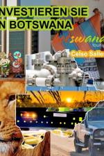 INVESTIEREN SIE IN BOTSWANA - Visit Botswana - Celso Salles af Salles Celso Salles