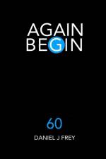 Again Begin 60 af Daniel John Frey