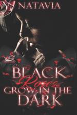 Black Roses Grow in the Dark af Natavia