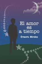 El amor es a tiempo af Mireles Ernesto Mireles