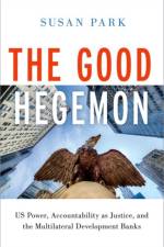The Good Hegemon af Susan (Professor of Global Governance in the Department of Government and International Relations Park