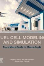 Fuel Cell Modeling and Simulation af Gholam Reza (Assistant Professor of Automotive Engineering Molaeimanesh