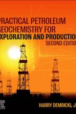 Practical Petroleum Geochemistry for Exploration and Production af Harry (Distinguished Geological Advisor Dembicki