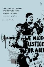 Lawyers, Networks and Progressive Social Change af Jacqueline (University of Glasgow Kinghan