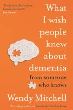 What I Wish People Knew About Dementia af Wendy Mitchell