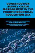 Construction Supply Chain Management in the Fourth Industrial Revolution Era af Temidayo Oluwasola (Edinburgh Napier University Osunsanmi