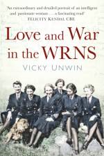 Love and War in the WRNS af Vicky Unwin