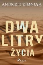 Dwa litry życia af Andrzej Zimniak