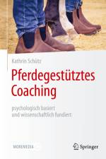 Pferdegestütztes Coaching ¿ psychologisch basiert und wissenschaftlich fundiert af Kathrin Schütz