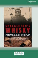 Shackleton's Whisky (16pt Large Print Edition) af Neville Peat