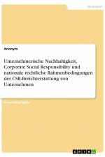 Unternehmerische Nachhaltigkeit, Corporate Social Responsibility und nationale rechtliche Rahmenbedingungen der CSR-Berichterstattung von Unternehmen af Frieda von Meding