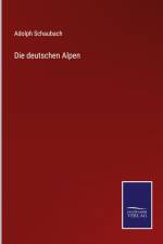 Die deutschen Alpen af Adolph Schaubach