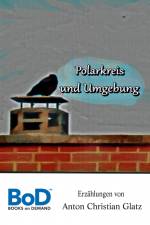 Polarkreis und Umgebung af Anton Christian Glatz