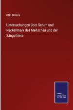 Untersuchungen über Gehirn und Rückenmark des Menschen und der Säugethiere af Otto Deiters