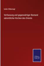 Verfassung und gegenwärtiger Bestand sämmtlicher Kirchen des Orients af Isidor Silbernagl