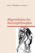 Abgrundsätze der Narrenphilosophie af Rolf Friedrich Schuett