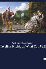 Twelfth Night, or What You Will af William Shakespeare