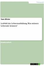 Leitbild der Lehrerausbildung. Was müssen Lehrende können? af Tom Olivier