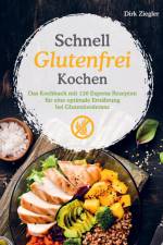 Schnell Glutenfrei Kochen ¿ Das Kochbuch mit 120 Express Rezepten für eine optimale Ernährung bei Glutenintoleranz af Dirk Ziegler