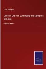 Johann, Graf von Luxemburg und König von Böhmen af Joh. Schötter