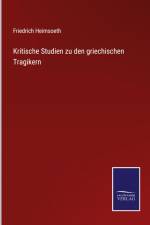 Kritische Studien zu den griechischen Tragikern af Friedrich Heimsoeth