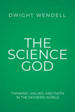 The Science God af Dwight Wendell
