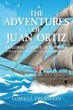 The Adventures of Juan Ortiz af Lowell Eberwein