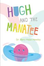 Hugh And The Manatee af Mary Helen Hensley