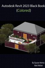 Autodesk Revit 2023 Black Book (Colored) af Gaurav Verma