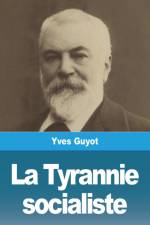 La Tyrannie socialiste af Yves Guyot