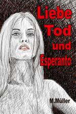 Liebe Tod und Esperanto af Mathias Müller