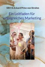 Ein Leitfaden für erfolgreiches Marketing af F. E. Eckard Prinz von Strohm