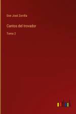 Cantos del trovador af Don José Zorrilla