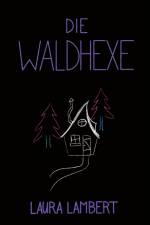 Die Waldhexe af Laura Lambert