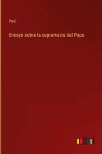 Ensayo sobre la supremacia del Papa af Peru