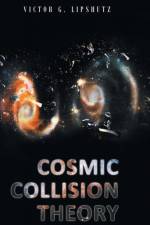 Cosmic Collision Theory af Victor G. Lipshutz