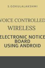 VOICE CONTROLLED WIRELESS ELECTRONIC NOTICE BOARD USING ANDROID af Gokulalakshmi S