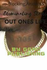 Blocking Anxiety & Eliminating Stress out of your life af Ggmc Publishing