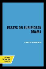 Norwood, G: Essays on Euripidean Drama af Gilbert Norwood