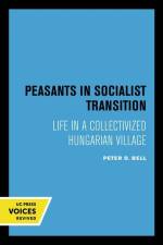 Bell, P: Peasants in Socialist Transition af Peter D. Bell