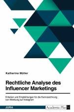 Rechtliche Analyse des Influencer Marketings. Kriterien und Empfehlungen für die Kennzeichnung von Werbung auf Instagram af Katharina Müller