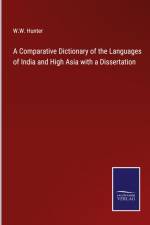 A Comparative Dictionary of the Languages of India and High Asia with a Dissertation