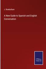 A New Guide to Spanish and English Conversation
