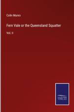 Fern Vale or the Queensland Squatter af Colin Munro
