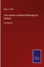 First Lessons on Natural Philosophy for Children af Mary A. Swift