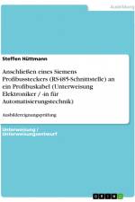 Anschließen eines Siemens Profibussteckers (RS485-Schnittstelle) an ein Profibuskabel (Unterweisung Elektroniker / -in für Automatisierungstechnik) af Steffen Hüttmann