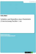 Schärfen und Einstellen eines Putzhobels (Unterweisung Tischler / -in) af Felix Merl