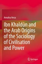 Ibn Khald¿n and the Arab Origins of the Sociology of Civilisation and Power af Annalisa Verza
